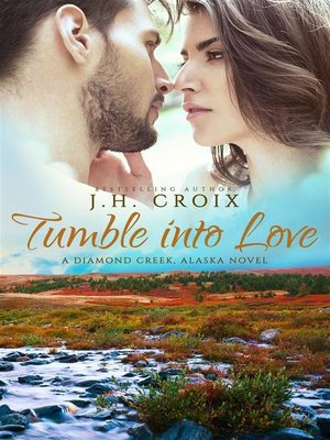 cover image of Tumble Into Love (A Diamond Creek, Alaska Novel)
